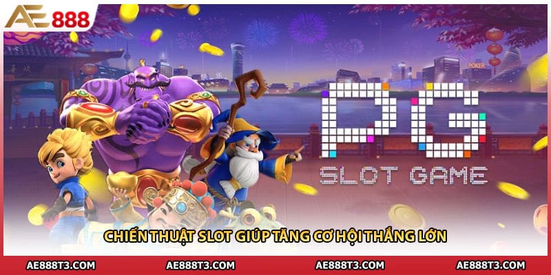 Chiến thuật slot giúp tăng cơ hội thắng lớn